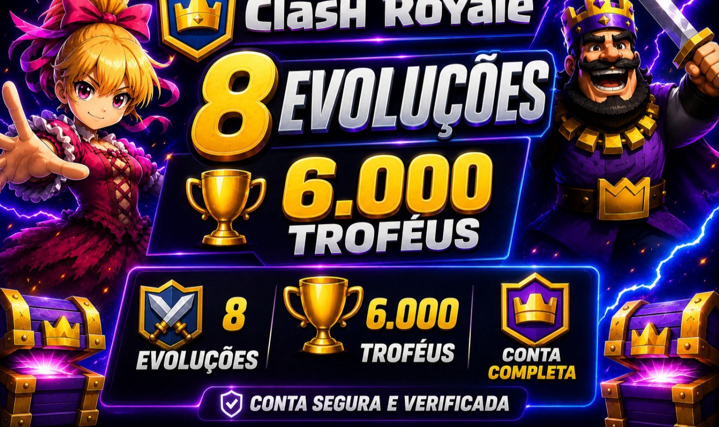 CONTA CLASH ROYALE | FULL ACESSO | 6.000 TROFÉUS | 8 EVOLUÇÕES