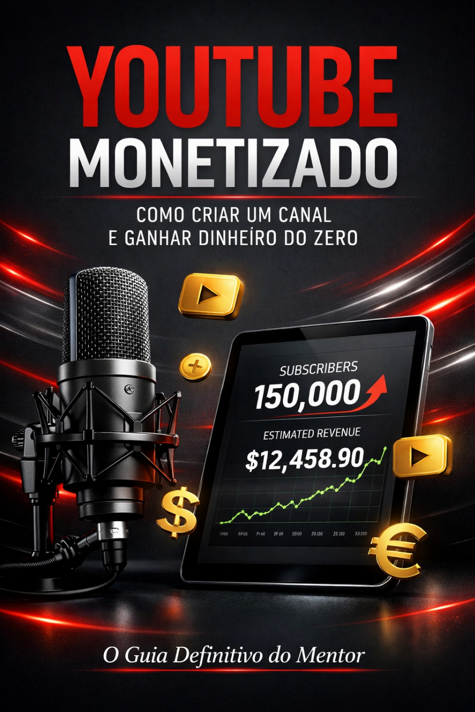 YouTube Monetizado: Guia Completo para Criar um Canal do Zero e Gerar Renda
