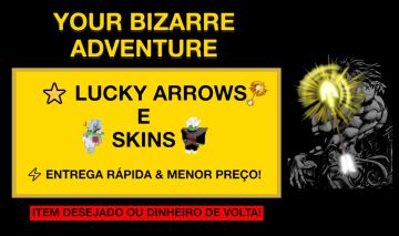 [MENOR PREÇO!] LUCKY ARROW e SKINS - YOUR BIZZARE ADVENTURE (YBA)