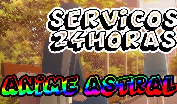 SERVIÇOS ANIME ASTRAL