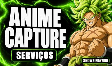 [MELHOR PREÇO] ANIME CAPTURE - SERVIÇOS SEM FILA
