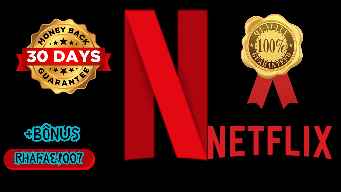 NETFLIX PREMIUM + Suporte 24hs + 30 Dias + Bônus + 7/15/20/25/30