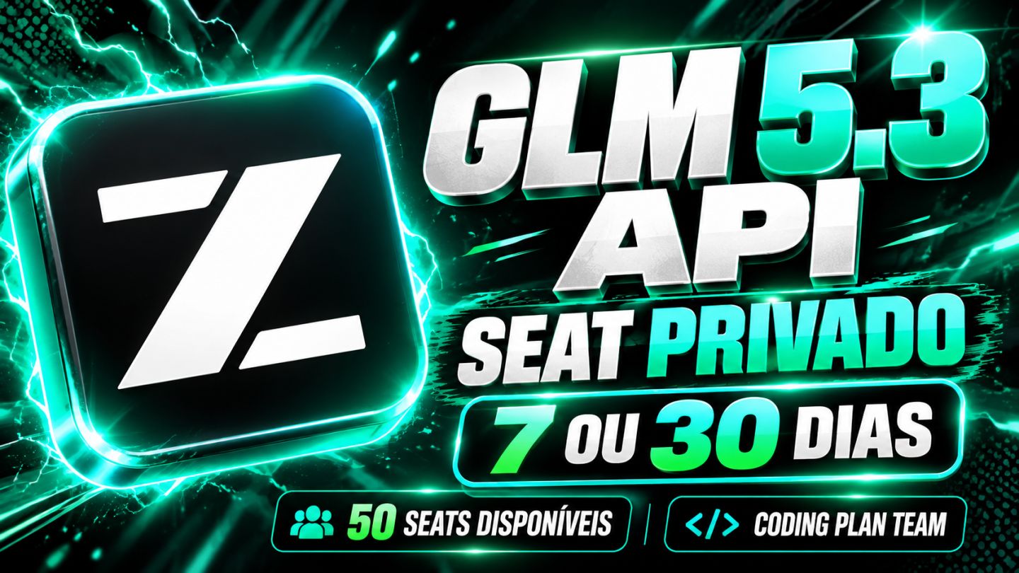 GLM 5.3 CODING PLAN | API + SEAT PRIVADO | 7 OU 30 DIAS