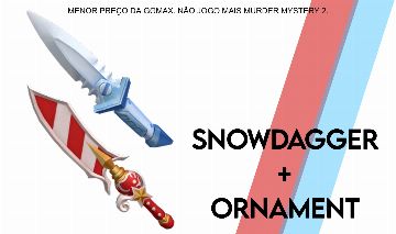 SNOWDAGGER + ORNAMENT | MENOR VALOR DA GGMAX!!
