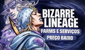 [BARATO & DIO OH] BIZARRE LINEAGE | UP & SERVIÇOS RÁPIDOS