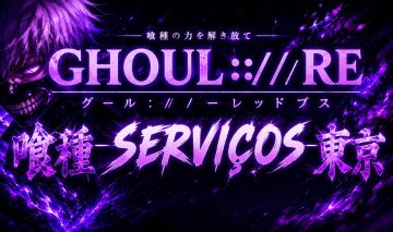 Ghoul Re | Serviços OS MAIS BARATOS DA PLATAFORMA