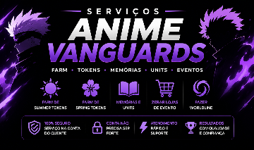 SERVIÇOS ANIME VANGUARDS | TOKENS, MEMÓRIAS, UNITS E WORLDLINE
