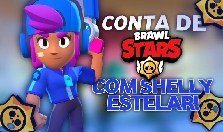 CONTA DE BRAW STARS COM SHELLY ESTELAR !!!!! VALOR NEGOCIAVEL