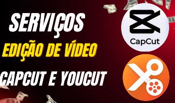 SERVIÇOS EDIÇÃO DE VÍDEO NO CAPCUT E YOUCUT