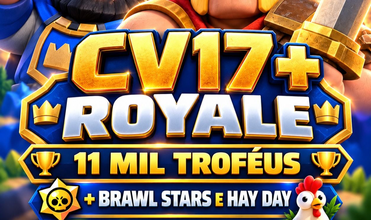 Combo CV17 + Clash Royale 11 mil troféus + Brawl Stars e Hay Day