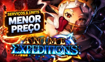 [LANÇAMENTO] ANIME EXPEDITIONS | SERVIÇOS & UNITS | FARM MAIS BARATO