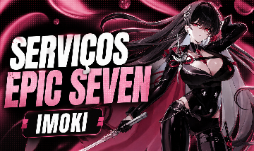 Serviços Epic Seven - O MELHOR PREÇO DA PLATAFORMA!