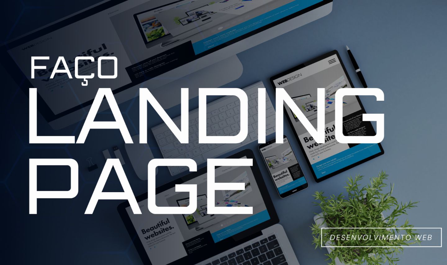 FAÇO LANDING PAGES PROFISSIONAIS QUE CONVERTEM