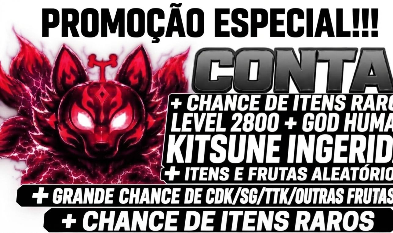 LV 2800+KITSUNE INGERIDA+GOD HUMAN + GRANDE CHANCE DE CDK/SG/TTK/OUTRAS FRUTAS
