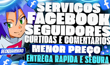 [MENOR PREÇO] SERVIÇOS FACEBOOK - SEGUIDORES - CURTIDAS - VIEWS