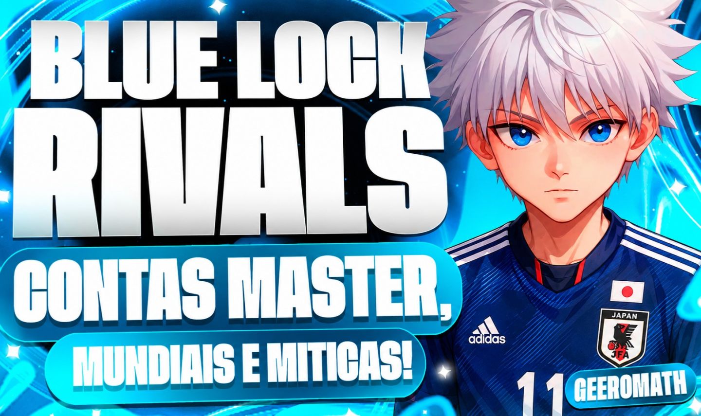 [RIN!] BLUE LOCK RIVALS - CONTAS LIMITADAS, MASTER, GENERATIONAL E MUNDIAL!!