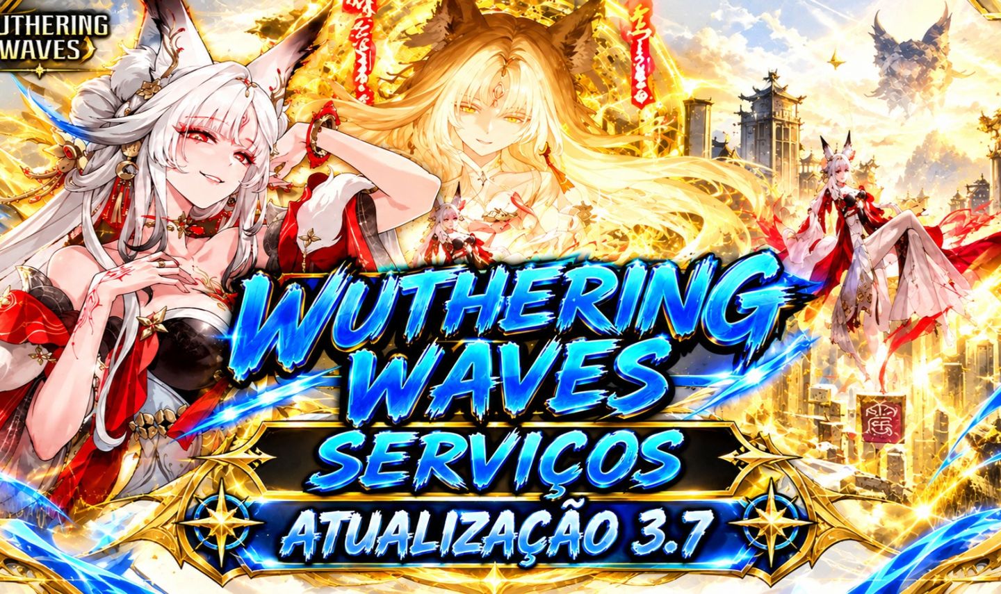 SERVIÇOS WUTHERING WAVES 3.7 ATUALIZAÇÃO