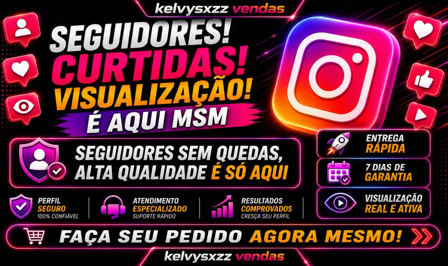 SEGUIDORES/VISUALIZAÇÃO/CURTIDAS/INSTAGRAM/ BRASILEIROS