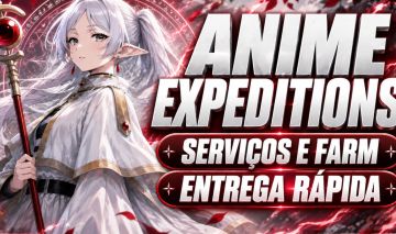 (MAIS BARATO DO SITE) SERVIÇOS ANIME EXPEDITIONS | FARM RAPIDO | SEM FILA