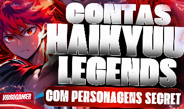 CONTAS COM SECRETOS - HAIKYUU LEGENDS/KIJO-TAICHOU-JINKO/ENTREGA AUTOMATICA