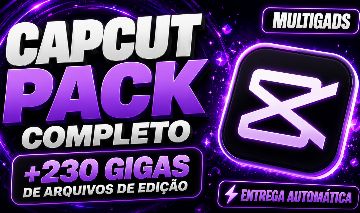 CAPCUT PACK COMPLETO +230 GIGAS DE ARQUIVOS DE EDIÇÃO - ENTREGA AUTOMÁTICA!