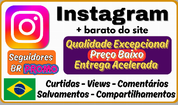 Instagram +Barato do Site, Seguidores BR , Serviços BRASILEIROS E MUNDIAIS