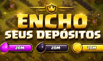 ENCHO SEUS DEPÓSITOS - CLASH OF CLANS