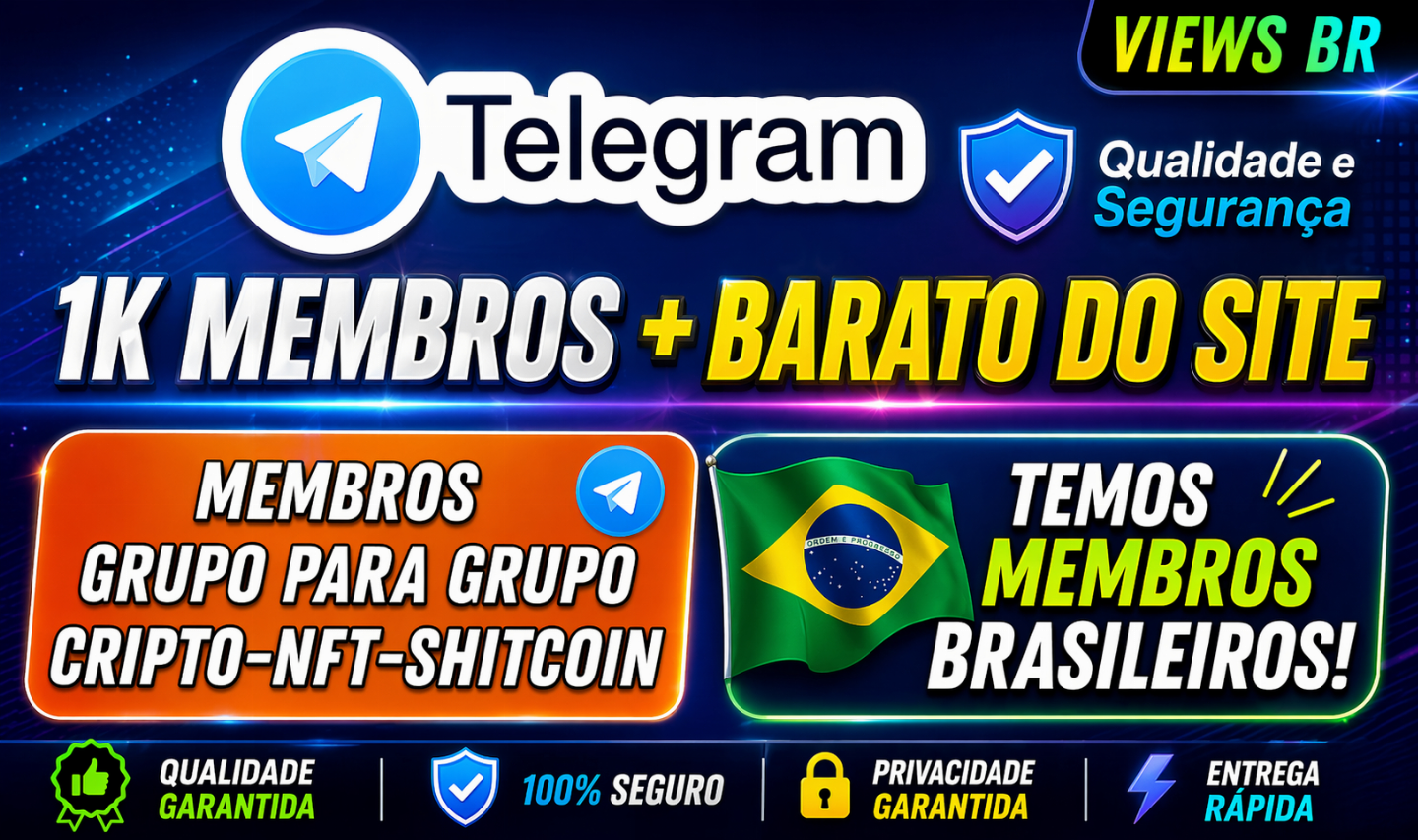 Membros Telegram, Views Br, Membros NFT, Comentários personalizados[Vc Esvreve]