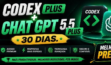 CODEX PLUS + CHAT GPT 5.5 PLUS- 30 DIAS