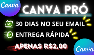 CANVA PRÓ > 30 DIAS NO SEU EMAIL - MENOR VALOR DO SITE [MELHOR PREÇO]