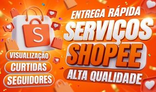 SHOPEE | SEGUIDORES, VIEWS, CURTIDAS E LIVES!