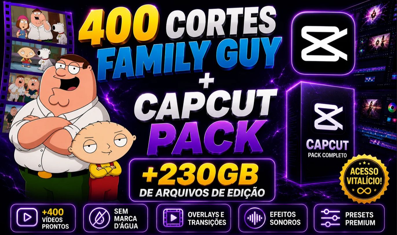 Monetizar, 400 Cortes Family Guy + CAPCUT-230 GIGAS DE ARQUIVOS DE EDIÇÃO