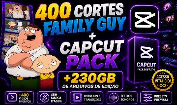 Monetizar, 400 Cortes Family Guy + CAPCUT-230 GIGAS DE ARQUIVOS DE EDIÇÃO