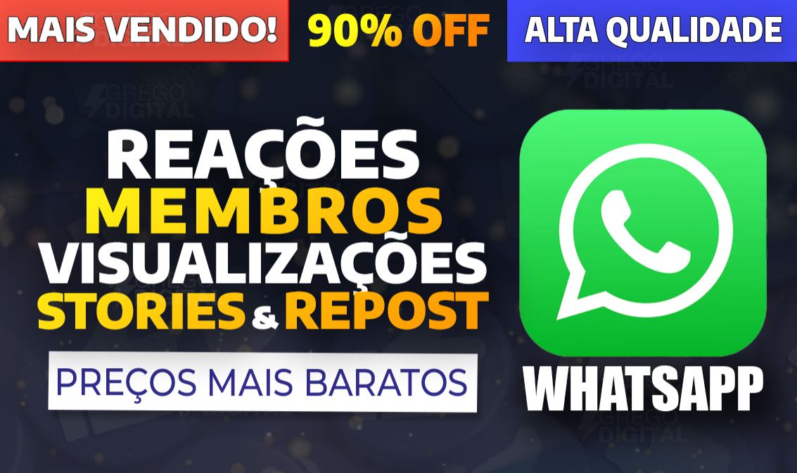 WHATSAPP - SEGUIDORES, MEMBROS, REAÇÕES, VIEWS, CANAIS
