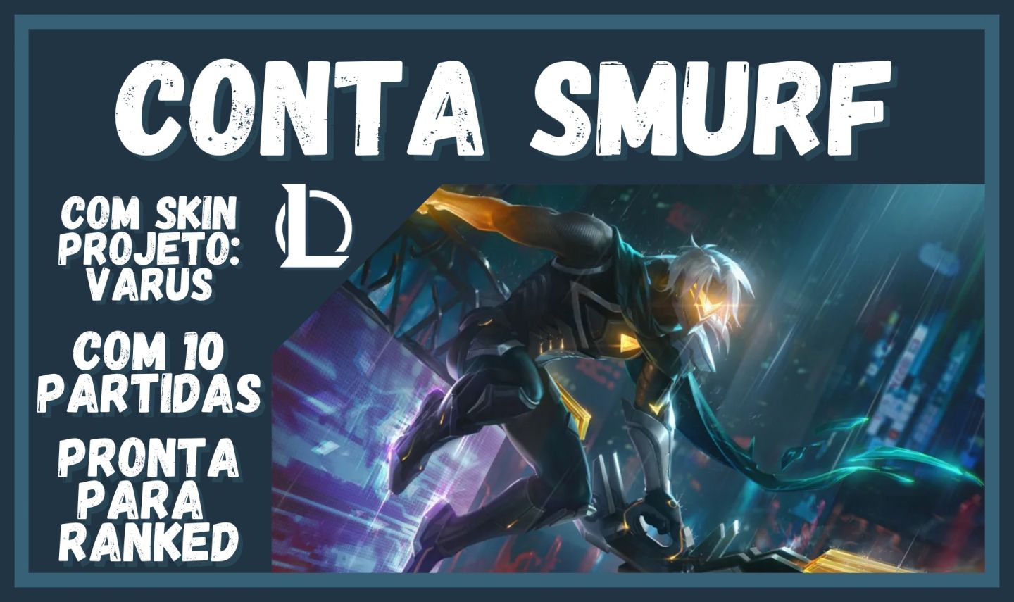 CONTA COM SKIN PROJETO VARUS - LVL 35 PRONTA PARA RANKED!!!