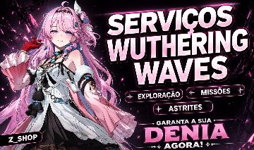SERVIÇOS WUTHERING WAVES (RÁPIDO E O +BARATO)