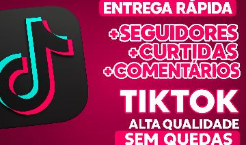 TIKTOK - SEGUIDORES | VISUALIZAÇÕES | LIKES