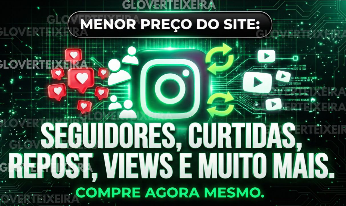 SEGUIDORES INSTAGRAM - VIEWS STORY BR - COMENTARIOS - VIEWS REELS - CURTIDAS