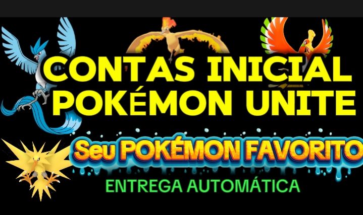 POKÉMON UNITE CONTAS INICIANTE SEU POKÉMON COM ZAPDOS+MOLTRES+ARTICUNO ESCOLHA