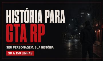 HISTÓRIA PERSONALIZADA PARA GTA RP | WHITELIST | 30 A 150 LINHAS