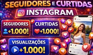 SEGUIDORES, CURTIDAS E COMENTÁRIOS PARA INSTAGRAM