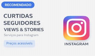 [RECOMENDADO] INSTAGRAM - SEGUIDORES, CURTIDAS, VISUALIZAÇÕES, SALVOS, STORIES