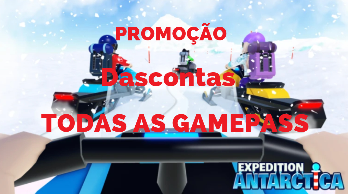 EXPEDITION ANTARTICA/TODAS AS GAMEPASS/ROBLOX/EXPEDIÇÃO ANTARTICA