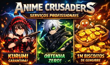 Anime Crusaders=Serviço de ZERO,Kurumi & 1M Biscoitos para Vc Evoluir Rápido!!