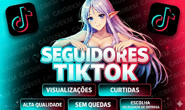 [MENOR PREÇO] SEGUIDORES, CURTIDAS, VISUALIZAÇÕES, VIEWS, BRASILEIROS - TIKTOK