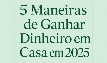 5 Maneiras De Ganhar Dinheiro Em 2025 e - Serviços Digitais - GGMAX