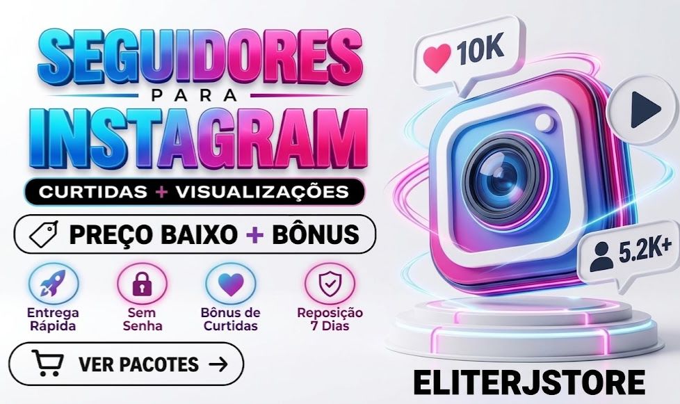 SEGUIDORES, CURTIDAS, COMENTÁRIOS E VISUALIZAÇÕES PARA INSTAGRAM