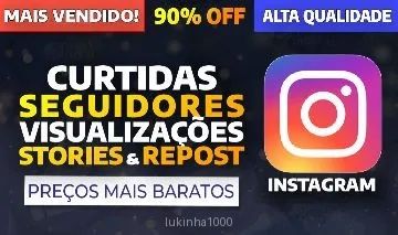 INSTAGRAM - SEGUIDORES, CURTIDAS, VISUALIZAÇÕES, VIEWS, REPOST, SALVOS, STORIES!