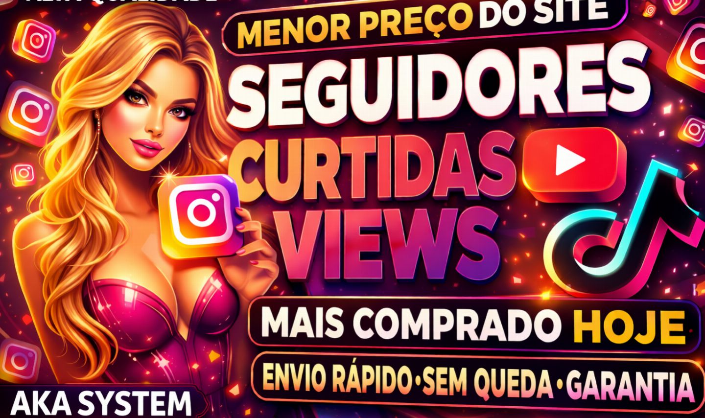 SEGUIDORES INSTAGRAM, TIKTOK, YOUTUBE E ETC... CURTIDAS E VIEWS - MENOR PREÇO!