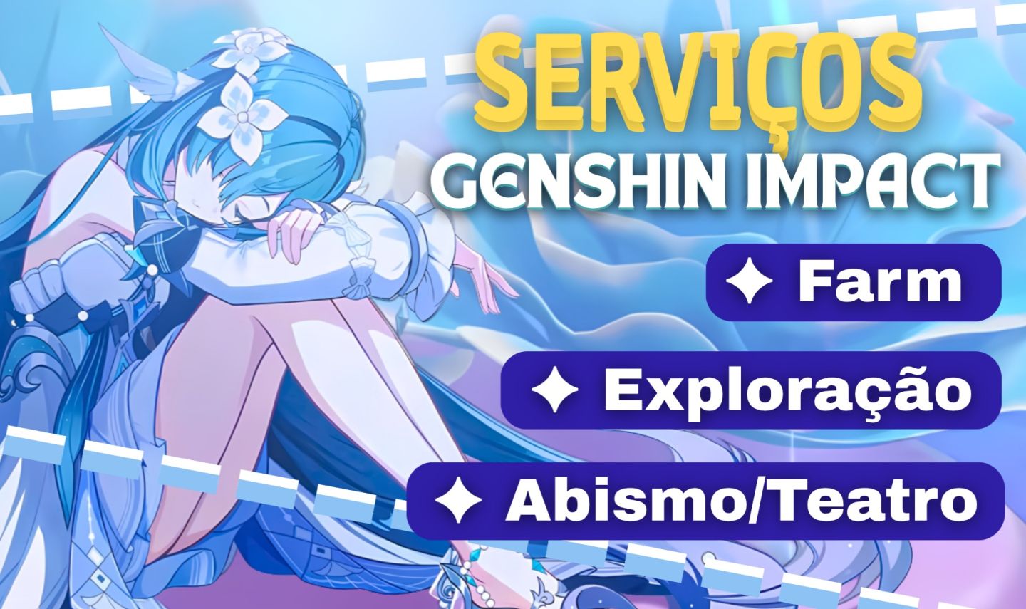 SERVIÇOS GENSHIN - ABISMO | FARM | BAÚS | OCULUS | EXPLORAÇÃO